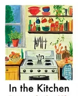 In The Kitchen: Essays on food and life