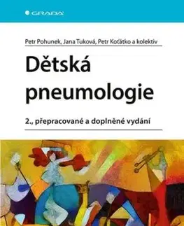 Dětská pneumologie, 2., přepracované a doplněné vydání - Petr Pohunek, Jana Tuková, Petr Koťátko