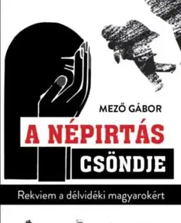 A népirtás csöndje - Rekviem a délvidéki magyarokért - Gábor Mező
