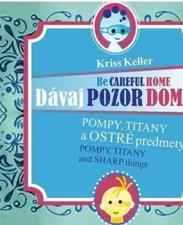 Dávaj pozor doma - Pompy, Titany a ostré predmety - Kriss Keller