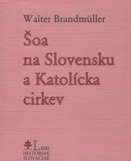 Šoa na Slovensku a Katolícka cirkev - Walter Brandmüller