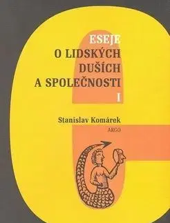 Eseje o lidských duších a společnosti I. - Stanislav Komárek