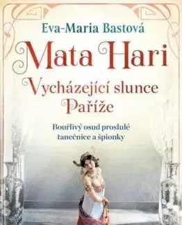 Mata Hari - Vycházejíci slunce Paříže - Eva-Maria Bast