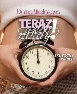 Teraz alebo nikdy - Darina Mikolášová