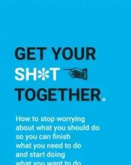 Get Your Sh*t Together - Sarah Knight
