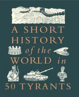 A Short History of the World in 50 Tyrants - Ben Gazur