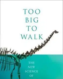 Too Big to Walk - The New Science of Dinosaurs - Brian J. Ford