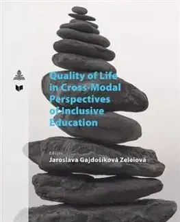 Quality of Life in Cross-Modal Perspectives of Inclusive Education - Jaroslava Zeleiová Gajdošíková