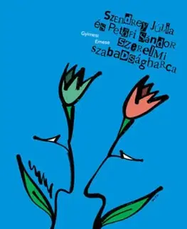 Szendrey Júlia és Petőfi Sándor szerelmi szabadságharca - Gyimesi Emese