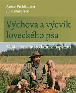 Výchova a výcvik loveckého psa - Anton Fichtlmeier, Julia Numssen