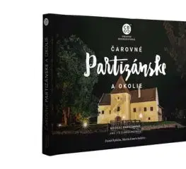 Čarovné Partizánske a okolie - Daniel Rybička, Martin Kmeť