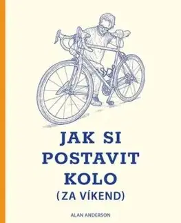 Jak si postavit kolo (za víkend) - Alan Anderson