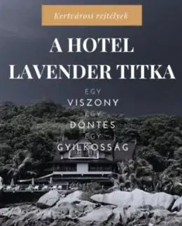 A Hotel Lavender titka - Kertvárosi rejtélyek I. - Steve A. G.