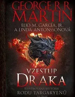 Ilustrovaná historie rodu Targaryenů 1: Vzestup draka - Elio M. Garcia, George R.R. Martin, Linda Antonnson
