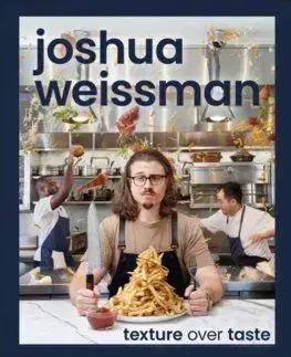 Joshua Weissman: Texture Over Taste - Joshua Weissman