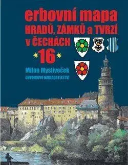Erbovní mapa hradů, zámků a tvrzí v Čechách 16 - Milan Mysliveček
