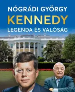 Kennedy - Legenda és valóság - György Nógrádi