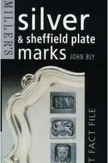 Miller's Pocket Fact File: Silver & Sheffield Plate Marks: Including A Guide To Makers And Styles