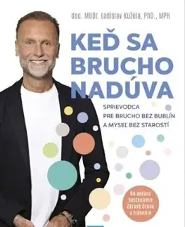 Keď sa brucho nadúva: Sprievodca pre brucho bez bublín a myseľ bez starostí - Ladislav Kužela