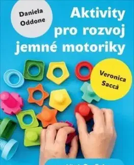 Aktivity pro rozvoj jemné motoriky u dětí 2-6 let - Daniela Oddone, Veronica Sacca