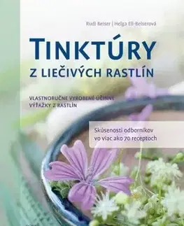 Tinktury z liecivych rastlín, 2.vydanie - Helga Ell-Beiserová, Rudi Beiser