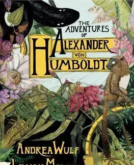 The Adventures of Alexander Von Humboldt - Andrea Wulf