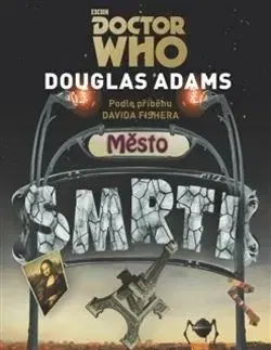 Doctor Who Město smrti - Douglas Adams, Gareth Roberts