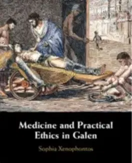 Medicine and Practical Ethics in Galen - Sophia Xenophontos