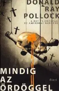 Mindig az ördöggel - Pollock Donald Ray