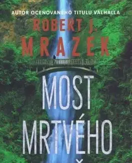 Most mrtvého muže - Robert J. Mrazek