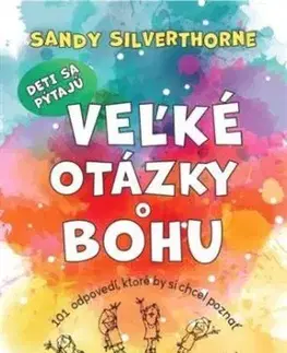 Deti sa pýtajú veľké otázky o Bohu - Sandy Silverthorne