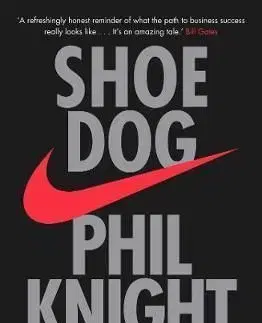 Shoe Dog - A memoir by the Creator of Nike - Phil Knight
