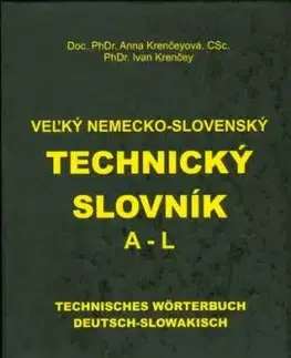 Veľký nemecko-slovenský technický slovník A-L 1.diel - Ivan Krenčey, Anna Krenčeyová