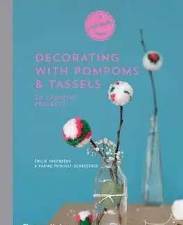 Decorating with Pompoms and Tassels - Emilie Greenberg, Karine Thiboult-Demessence