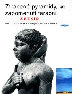Ztracené pyramidy, zapomenutí faraoni ABÚSÍR - Verner Miroslav