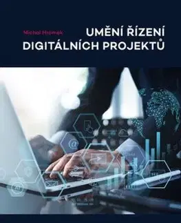 Umění řízení digitálních projektů - Michal Hromek