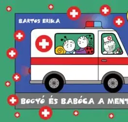 Bogyó és Babóca a mentőben - Bogyó és a lábtörés, Málnás piskóta - Erika Bartos