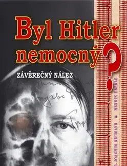 Byl Hitler nemocný? - Hans-Joachim Neumann, Henrik Eberle