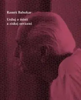 Usiluj o štěstí a získej osvícení - Ramesh Balsekar
