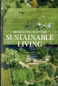 Homes for Our Time. Sustainable Living - Philip Jodidio