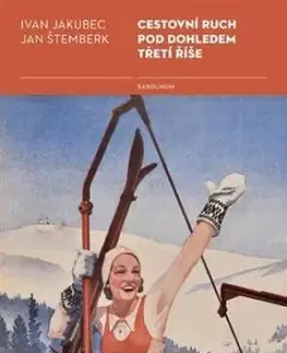 Cestovní ruch pod dohledem třetí říše - Ivan Jakubec, Jan Štemberk