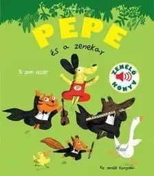 Pepe és a zenekar Zenélő könyv, 3 éves kortól - Magalie Le Huche