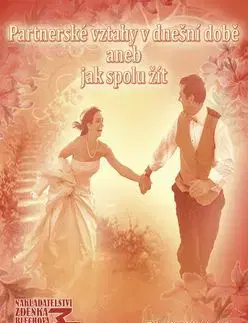 Partnerské vztahy v dnešní době aneb jak spolu žít - Zdenka Blechová