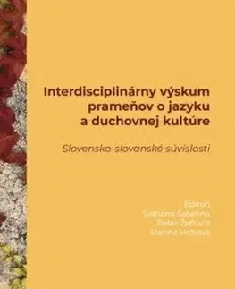 Interdisciplinárny výskum prameňov o jazyku a duchovnej kultúre - Svetlana Šašerina, Peter Žeňuch, Marína Hríbová