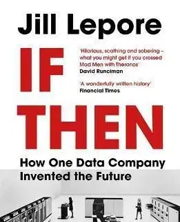 If Then : How One Data Company Invented the Future - Jill Lepore