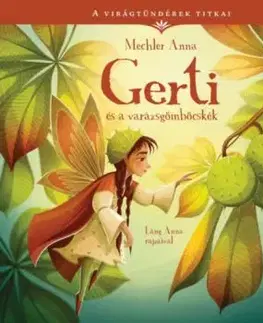 Gerti és a varázsgömböcskék - A virágtündérek titkai 5. - Anna Mechler