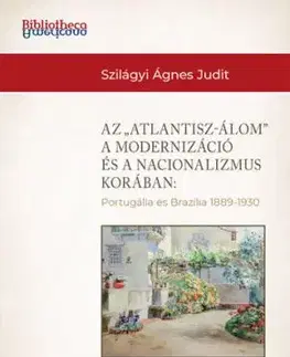 Az Atlantisz-álom a modernizáció és a nacionalizmus korában - Ágnes Judit Szilágyi