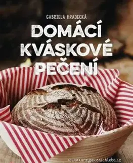Domácí kváskové pečení - Gabriela Hradecká