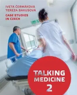 Talking Medicine 2: Case Studies in Czech - Iveta Čermáková, Tereza Bakusová