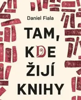 Tam, kde žijí knihy - Daniel Fiala
